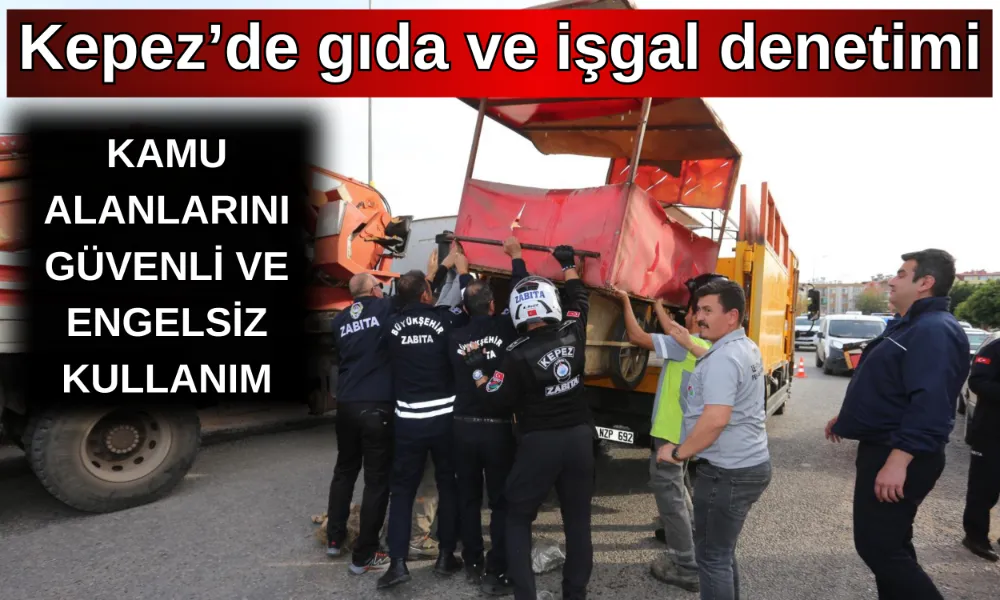 Kepez’de gıda ve işgal denetimi